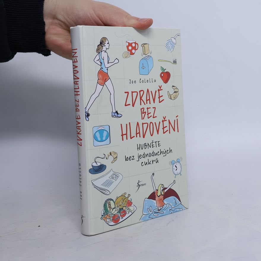 Joe Colella Zdravě bez hladovění. Hubněte bez jednoduchých cukrů