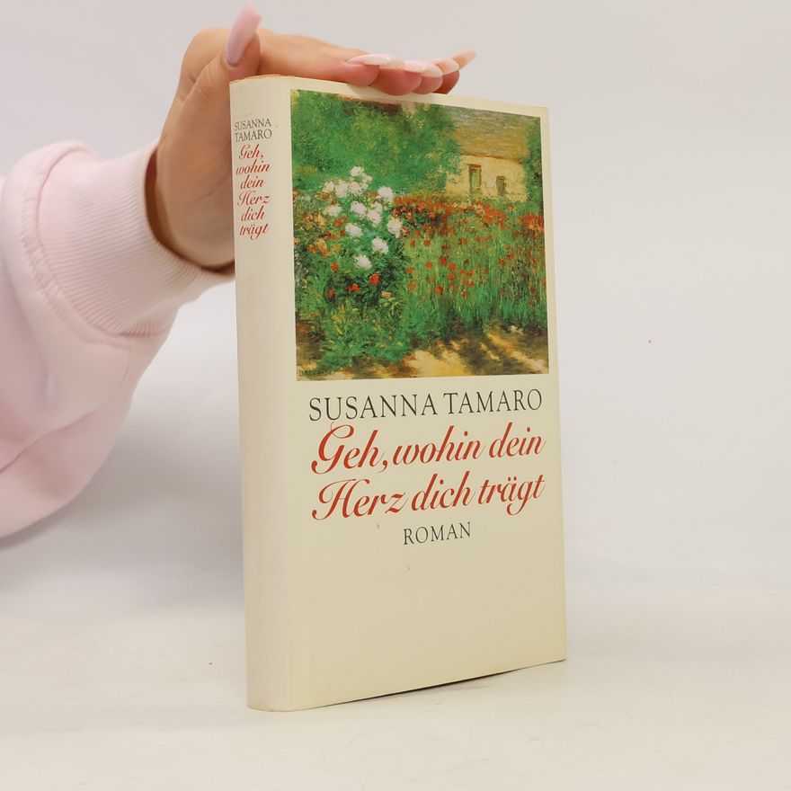 Susanna Tamaro Geh, wohin dein Herz dich trägt