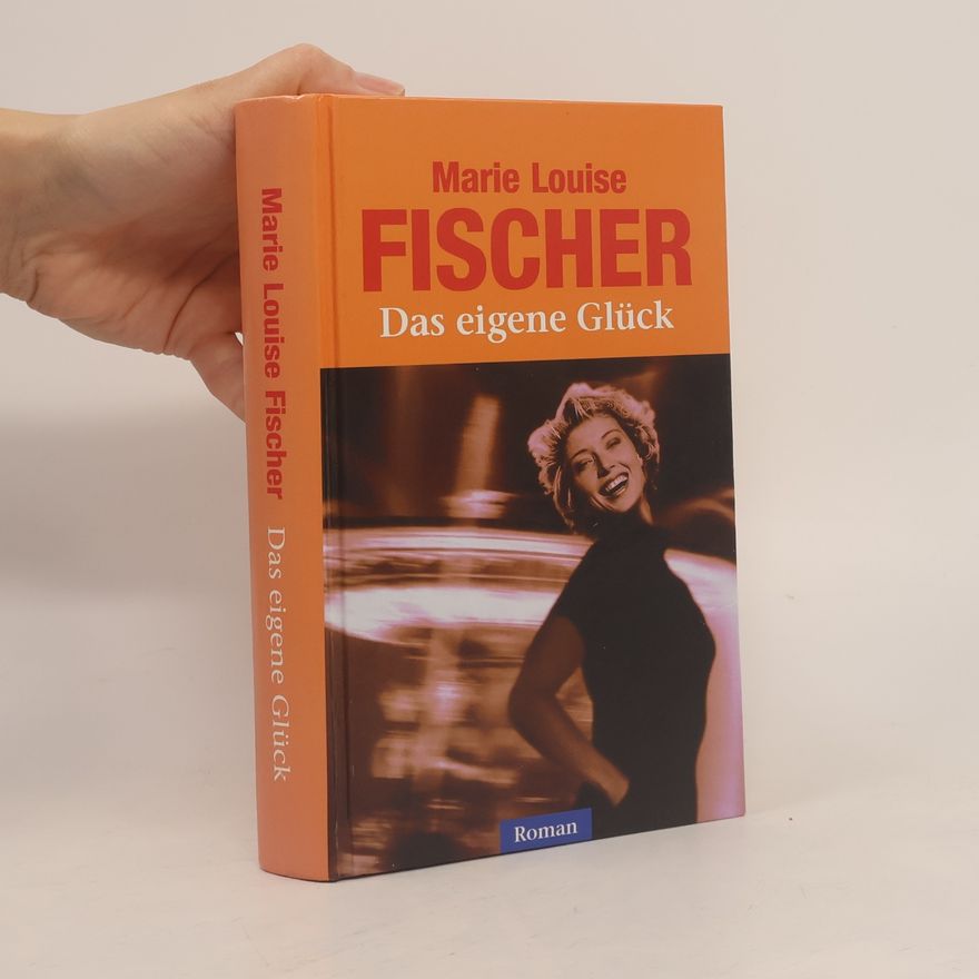 Marie Louise Fischer Das eigene Glück