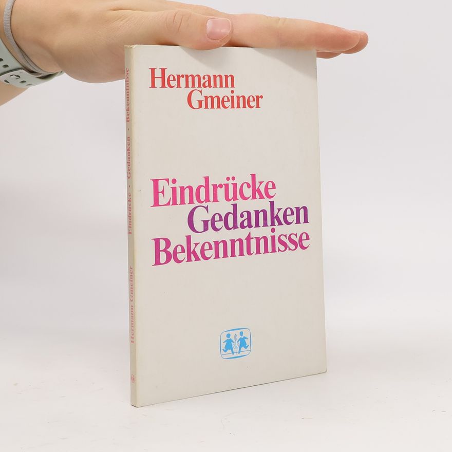Hermann Gmeiner Eindrücke. Gedanken. Bekenntnisse