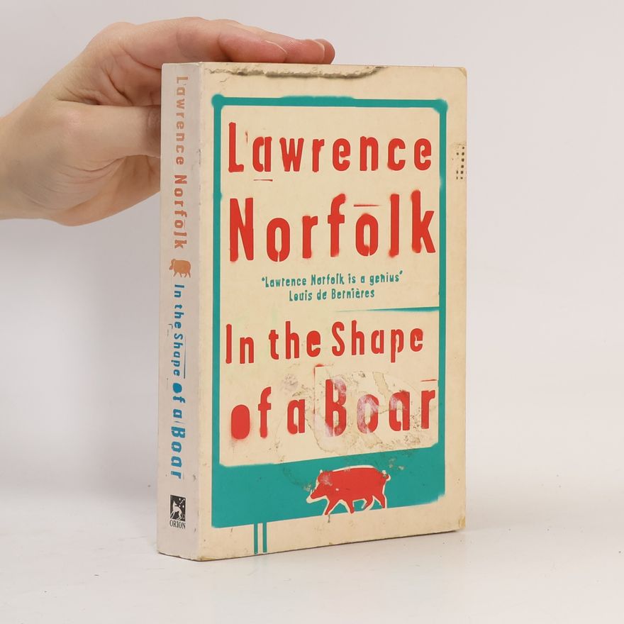 Lawrence Norfolk In the Shape of a Boar