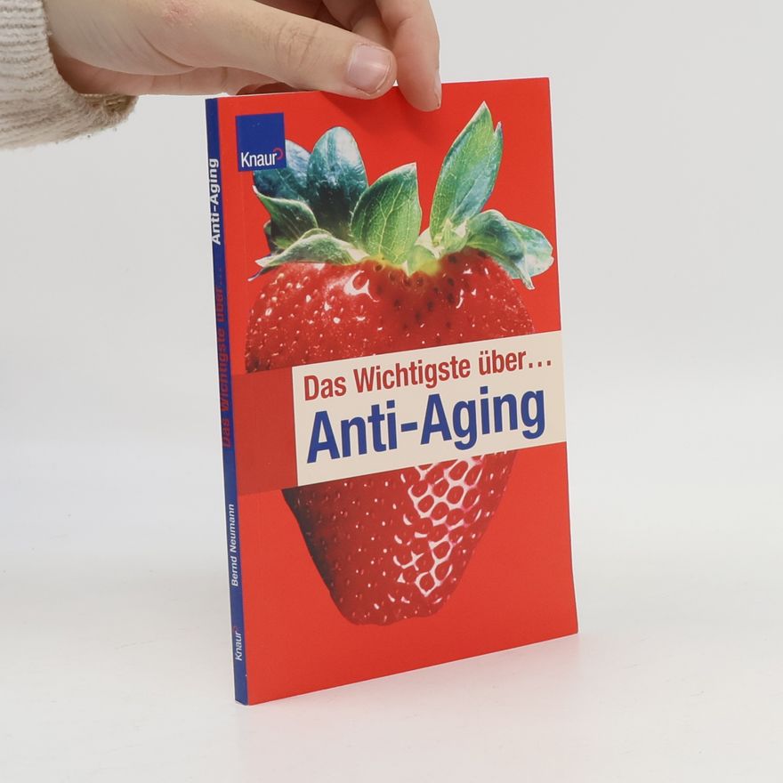Hans-Bernd Neumann Das Wichtigste über Anti-Aging