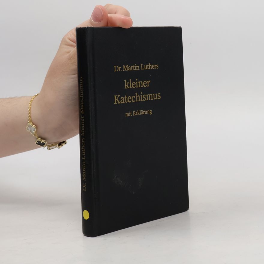 Martin Luther Kleiner Katechismus mit Erklärung