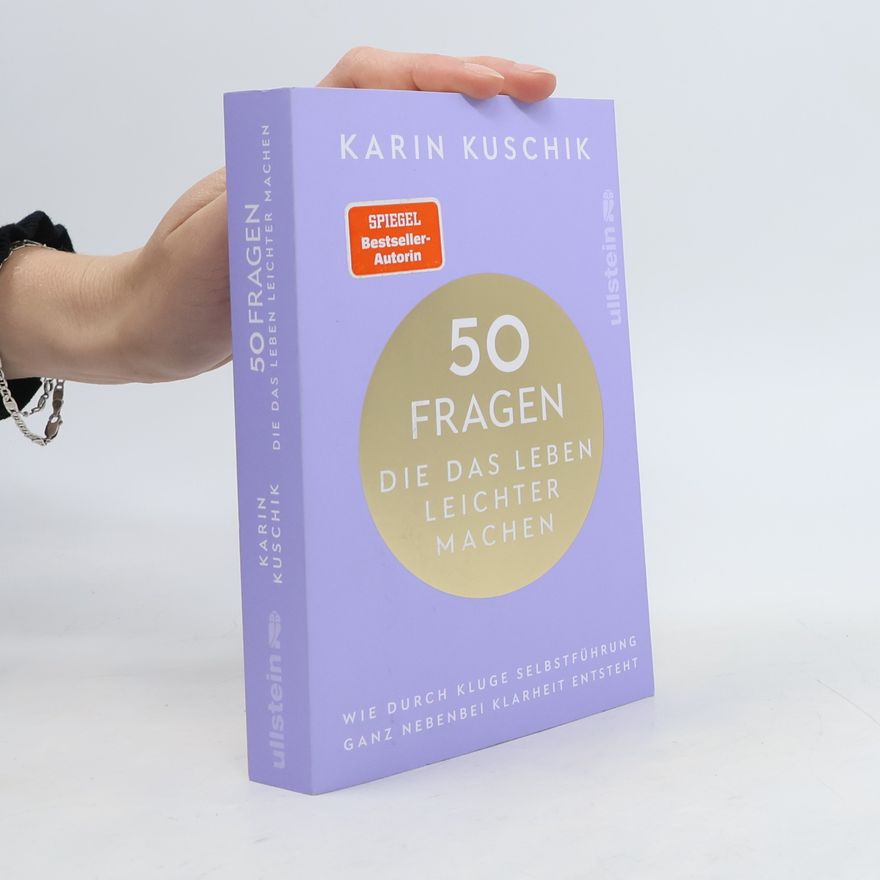 Karin Kuschik 50 Fragen, die das Leben leichter machen