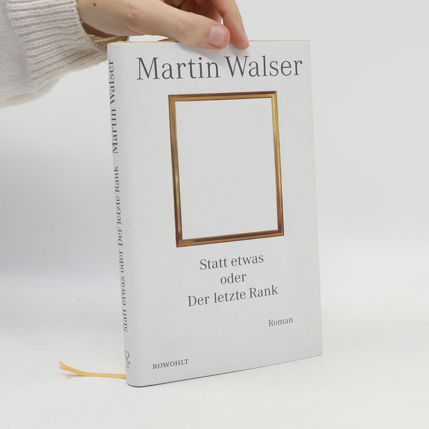 Martin Walser Statt etwas oder Der letzte Rank