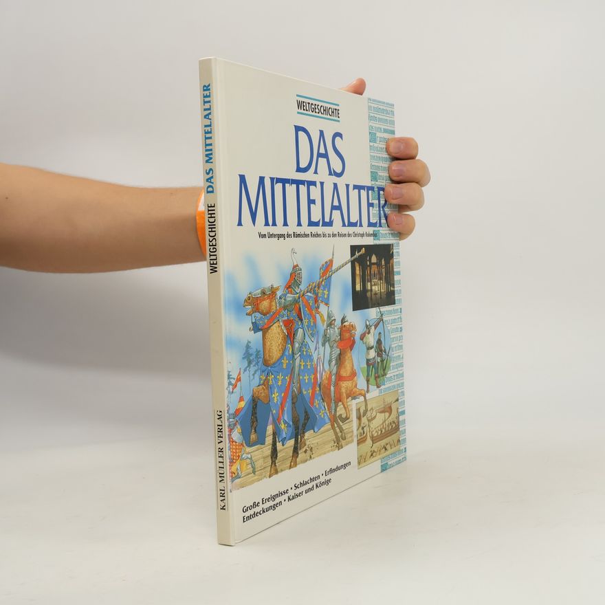 Mike J. Corbishley Das Mittelalter. Vom Untergang des Römischen Reiches bis zu den Reisen des Christoph Columbus.