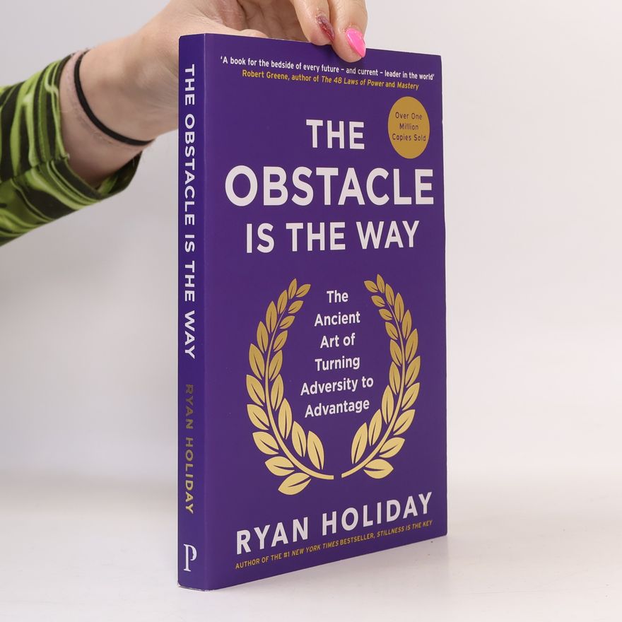 Ryan Holiday The obstacle is the way