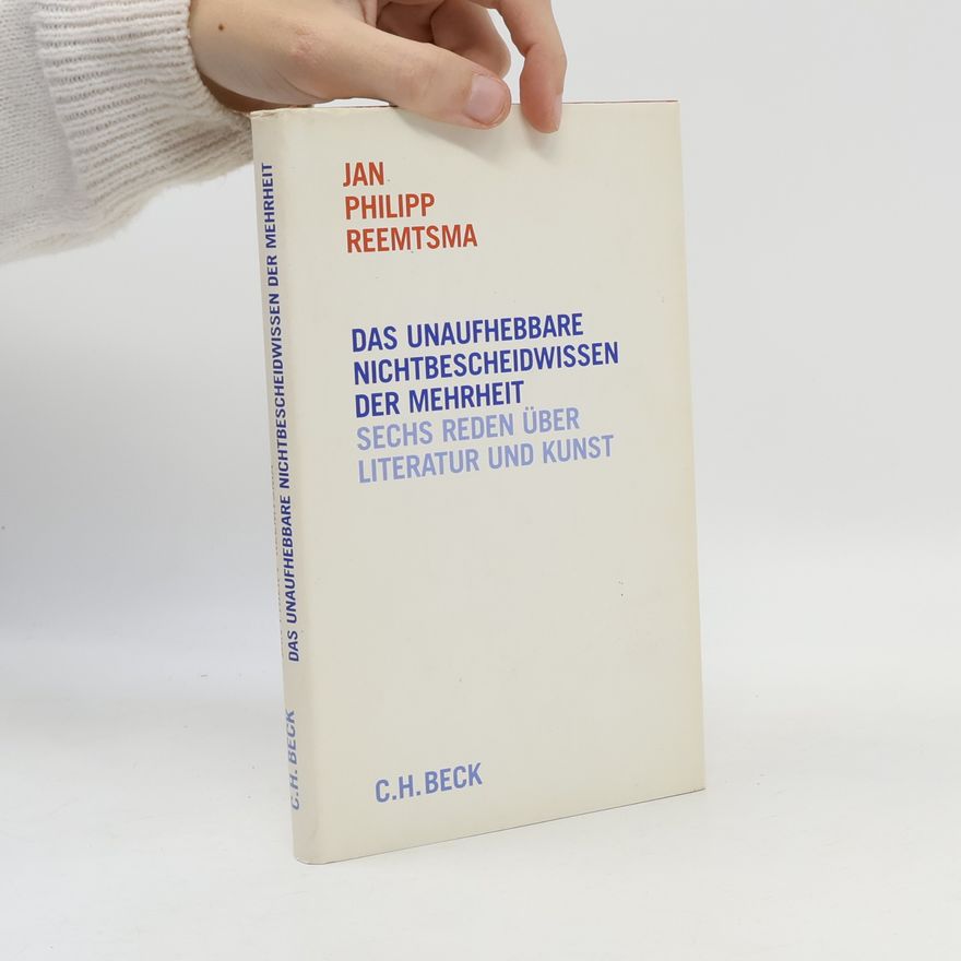 Jan Philipp Reemtsma Das unaufhebbare Nichtbescheidwissen der Mehrheit