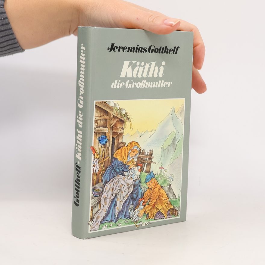 Jeremias Gotthelf Käthi die Großmutter