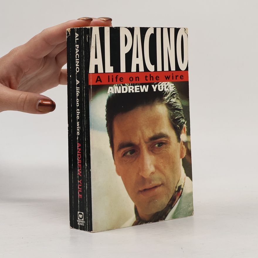 Andrew Yule Al Pacino. A Life on the Wire