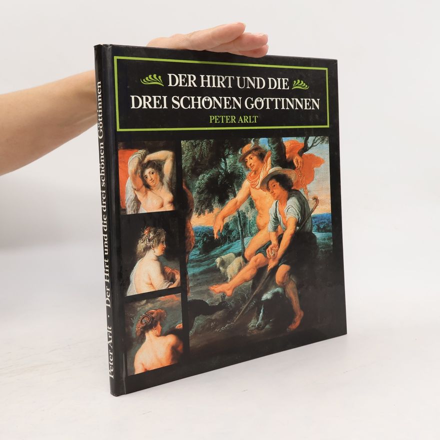 Peter Arlt Der Hirt und die drei schönen Göttinnen