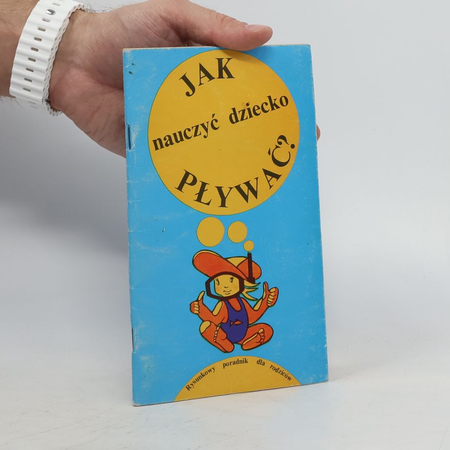 Kolektiv autorů Jak nauczyć dziecko pływać?