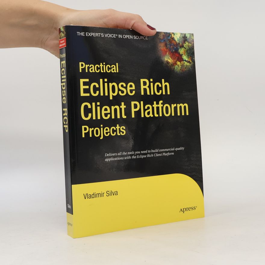 Vladimir Silva Practical Eclipse Rich Client Platform Projects