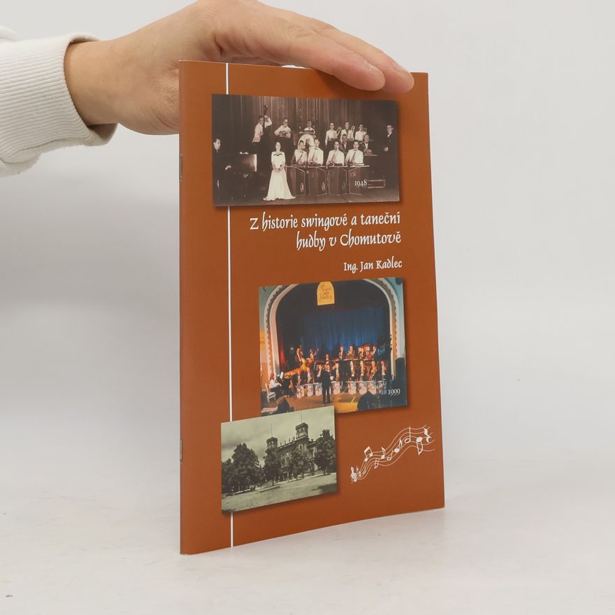 Jan Kadlec Z historie swingové a taneční hudby v Chomutově