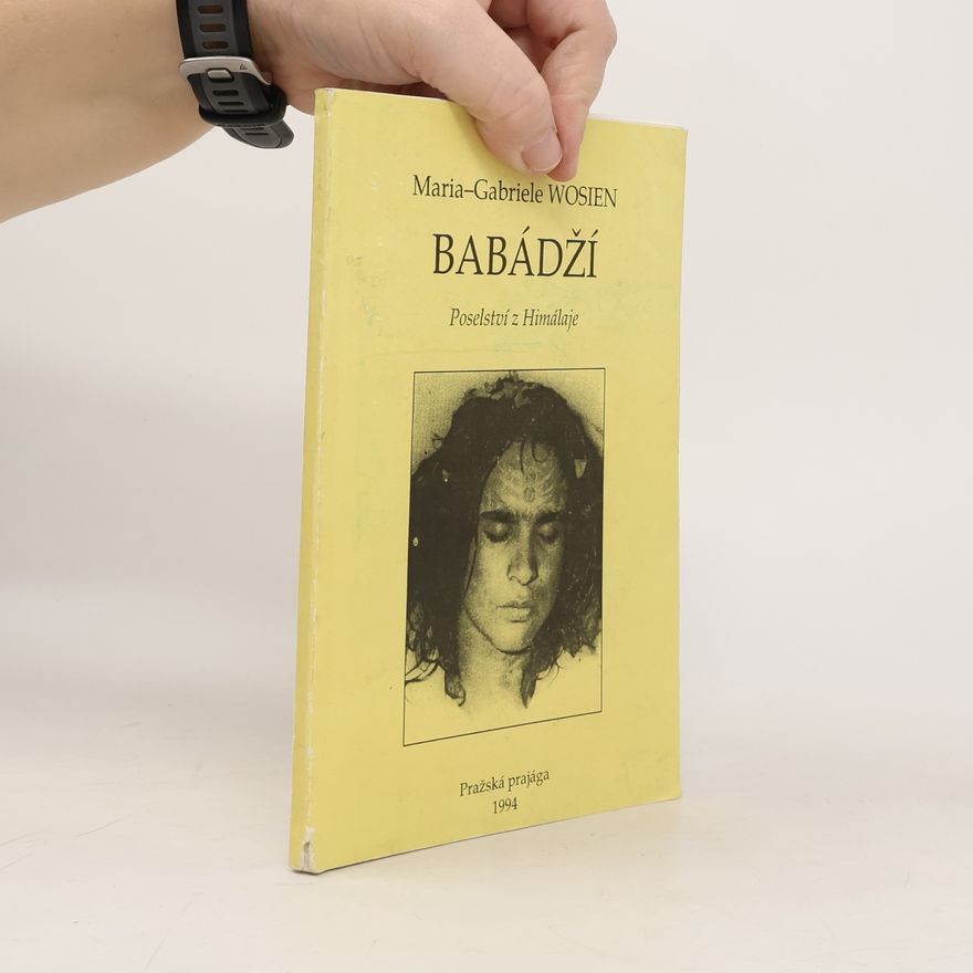 Maria Gabriele Wosien Babádží. Poselství z Himálaje