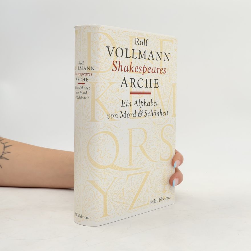 Rolf Vollmann Shakespeares Arche. Ein Alphabet von Mord und Schönheit