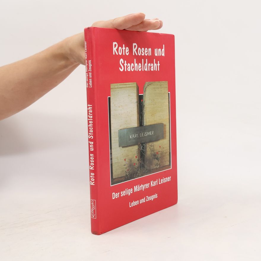 Josef Heckens Rote Rosen und Stacheldraht: der selige Märtyrer Karl Leisner
