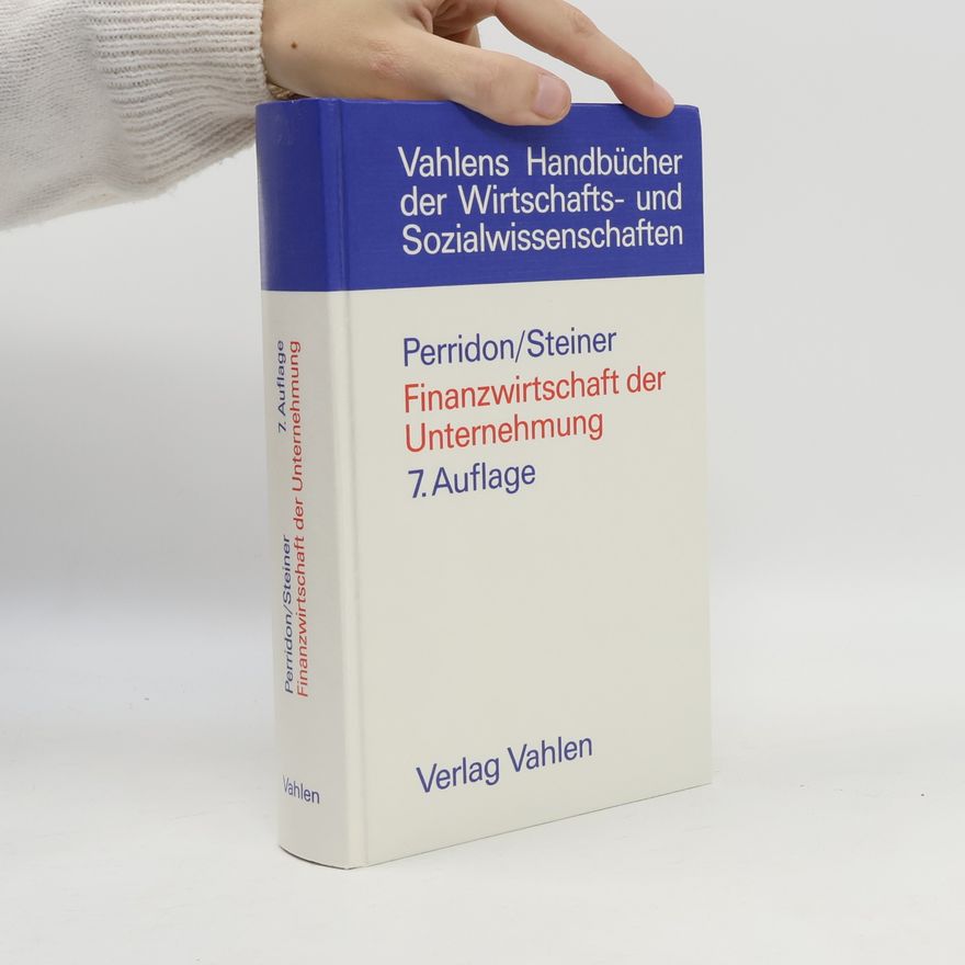 Louis Perridon Vahlens Handbücher der Wirtschafts- und Sozialwissenschaften: Finanzwirtschaft der Unternehmung