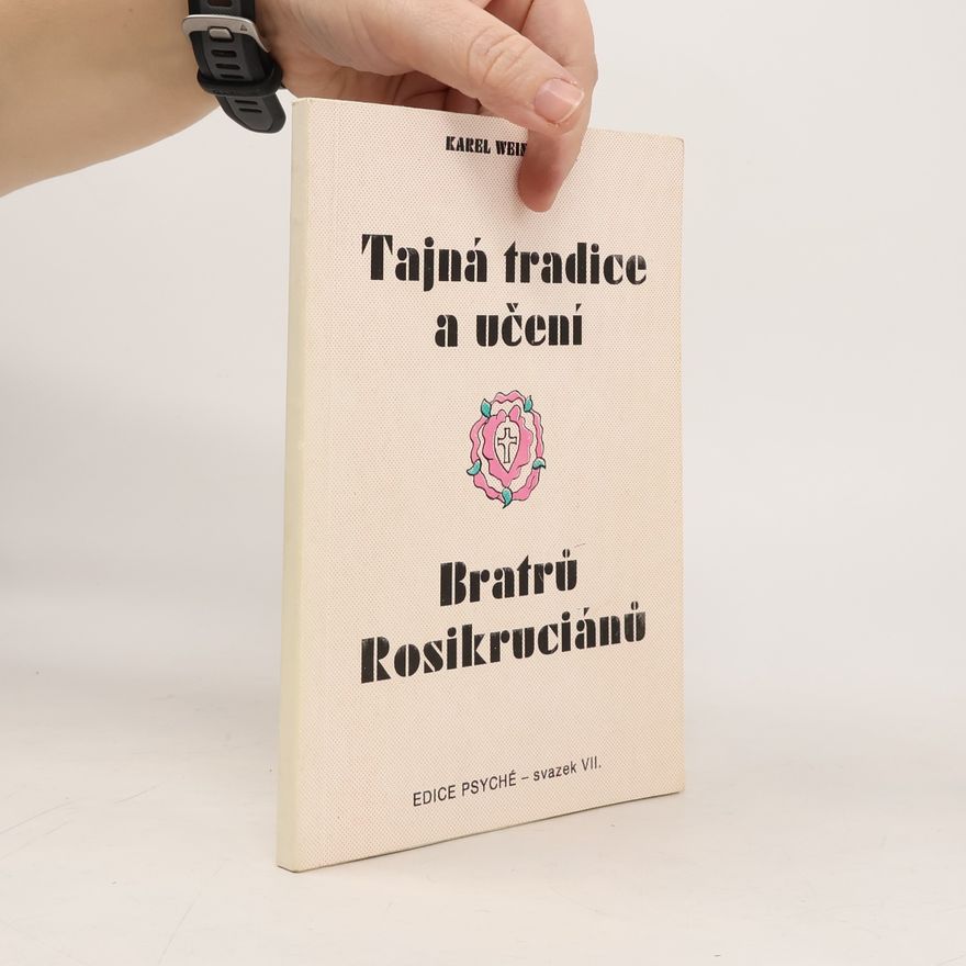 Karl Weinfurter Tajná tradice a učení Bratrů Rosikruciánů