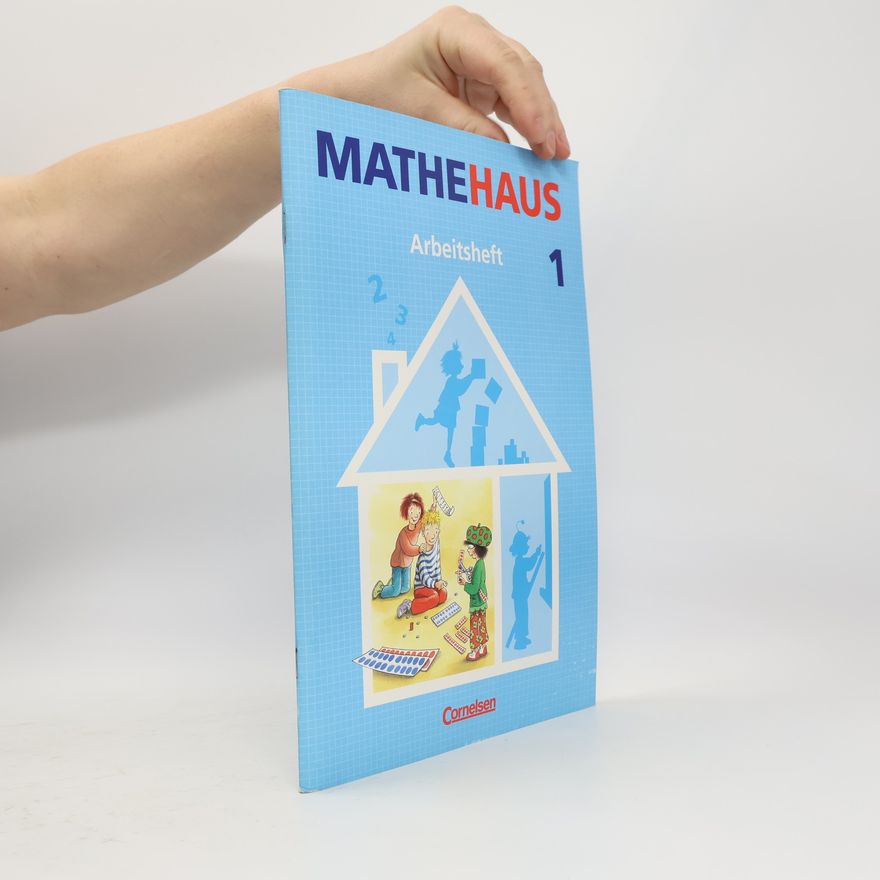 Antje Liebig-Holtkamp Mathehaus - Ausgabe B / 1. Schuljahr - Arbeitsheft