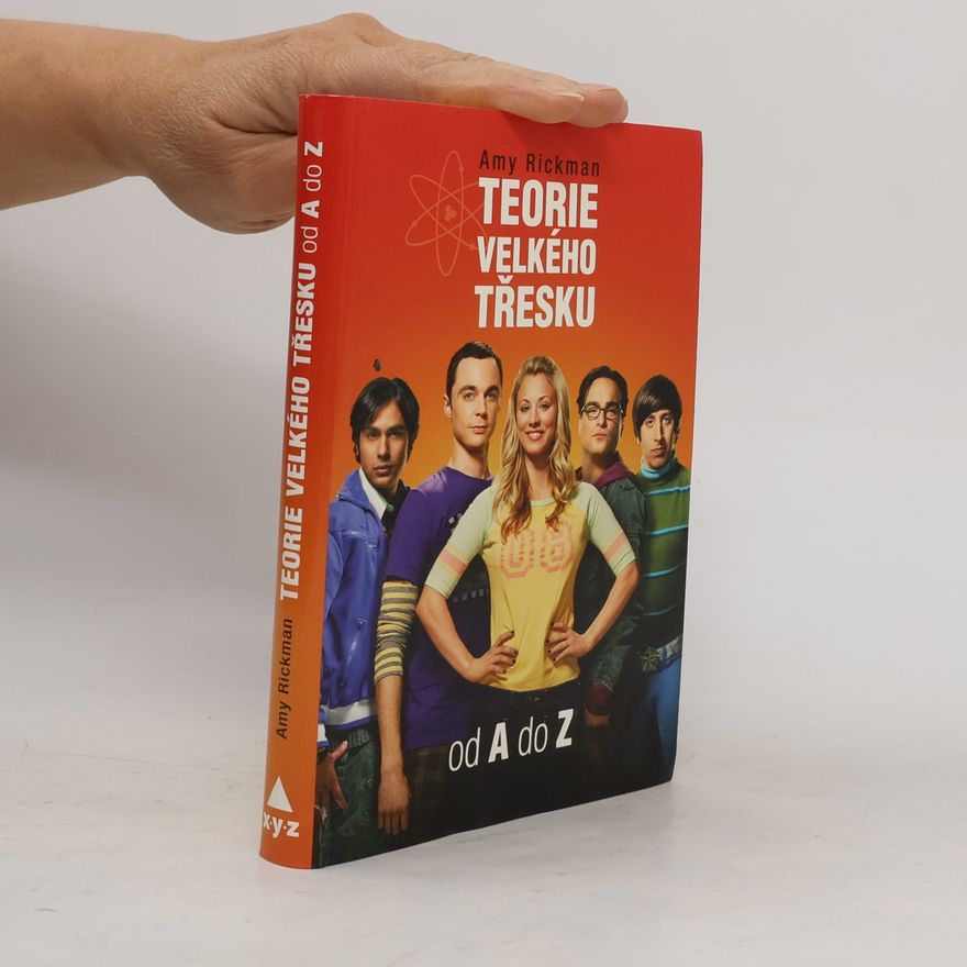 Amy Rickman Teorie velkého třesku od A do Z