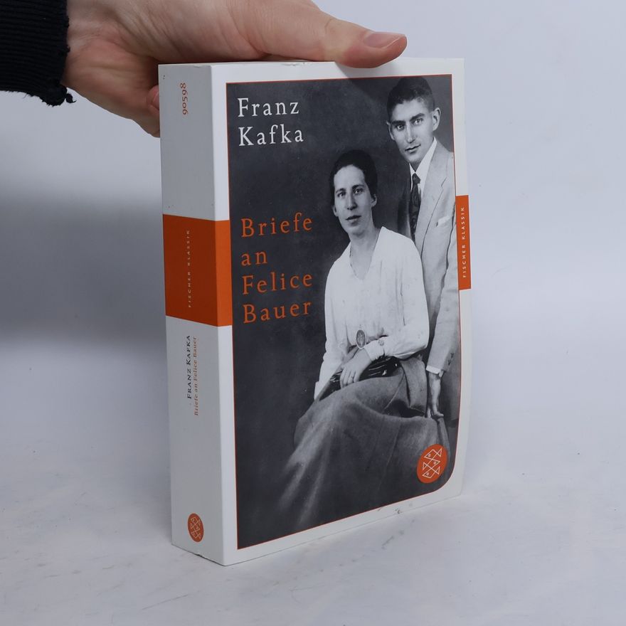 Franz Kafka Briefe an Felice Bauer und andere Korrespondenz aus der Verlobungszeit