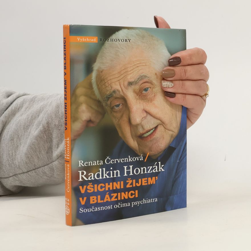 Renata Červenková Všichni žijem' v blázinci: Současnost očima psychiatra