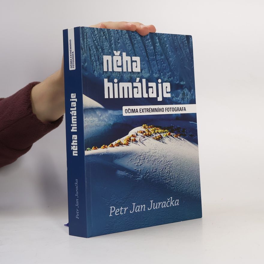 Petr Jan Juračka Něha Himálaje : očima extrémního fotografa