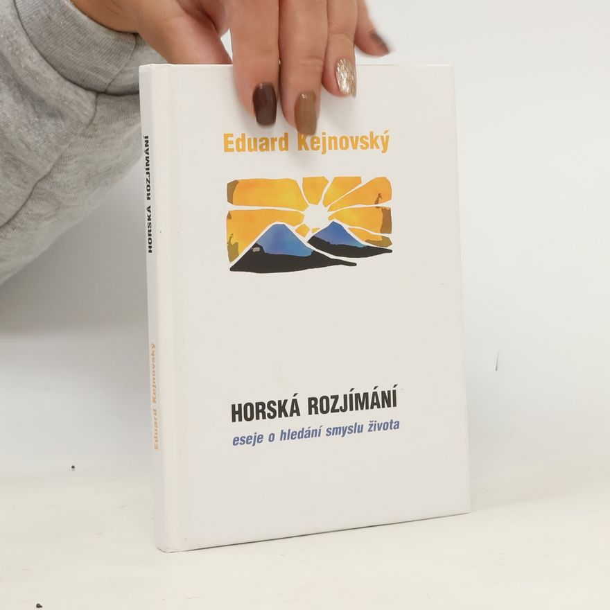 Eduard Kejnovský Horská rozjímání - eseje o hledání smyslu života