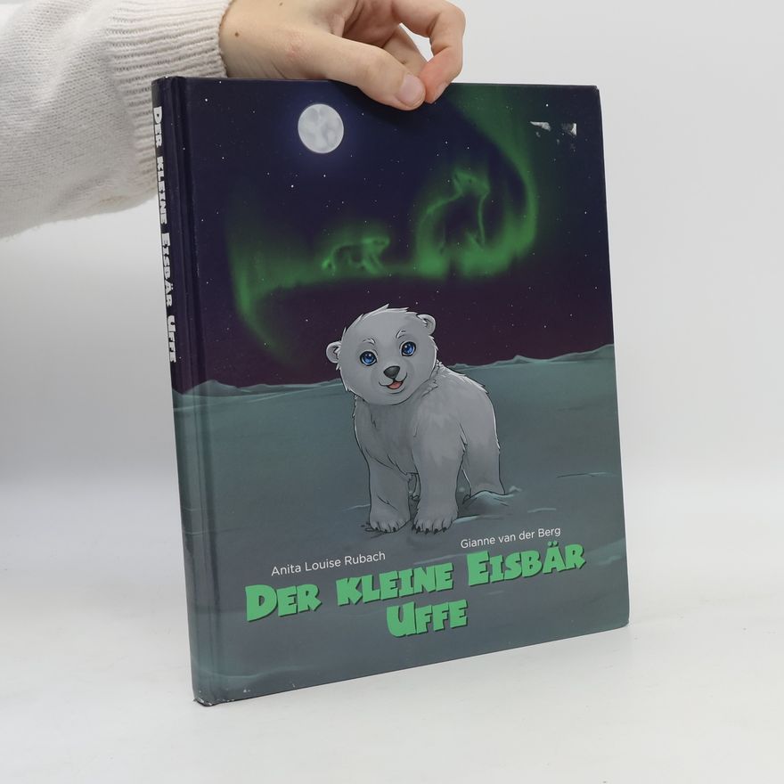 Anita Louise Rubach Der kleine Eisbär Uffe