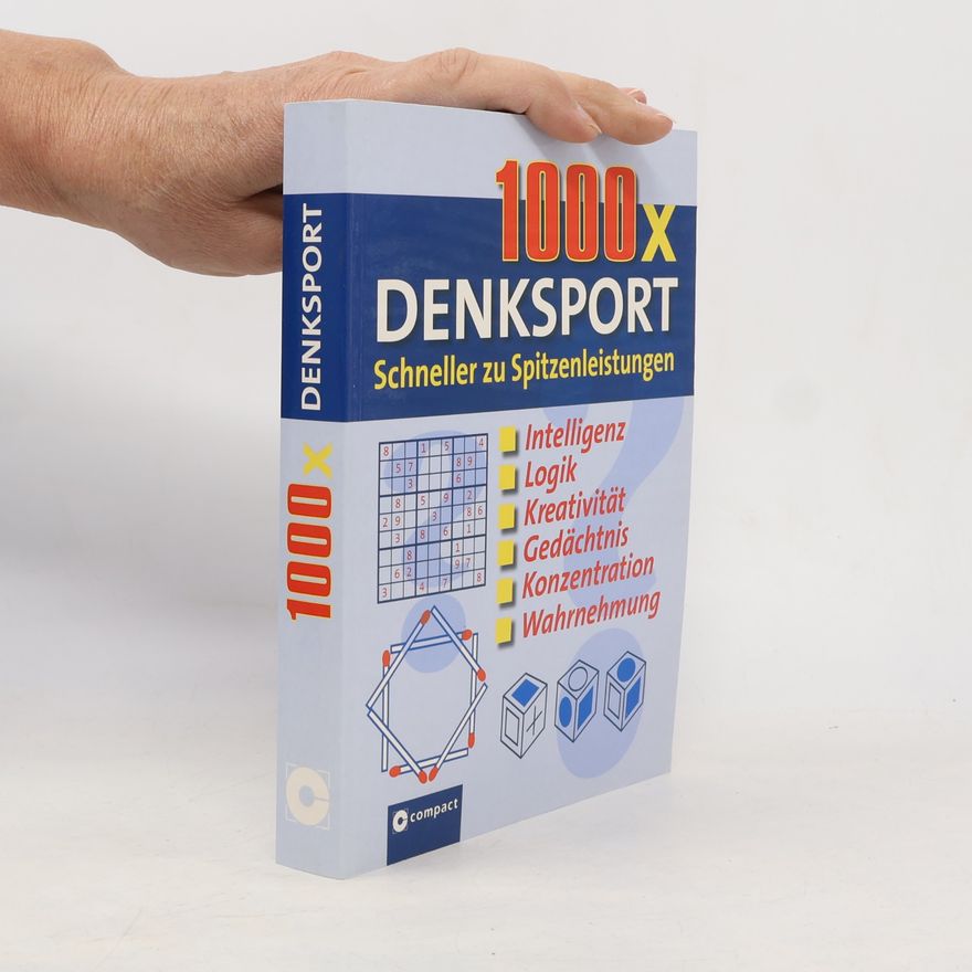 Jürgen Brück 1000 x Denksport: Schneller zu Spitzenleistungen. Intelligenz, Logik, Kreativität, Gedächtnis, Konzentration, Wahrnehmung
