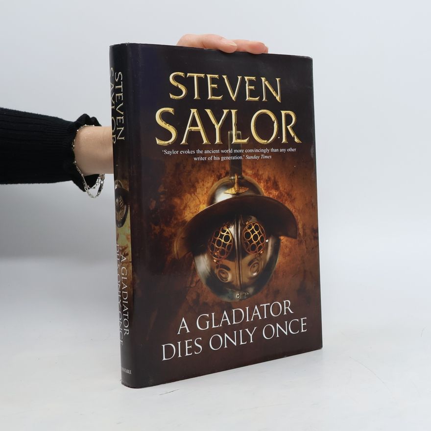 Steven Saylor A Gladiator Dies Only Once