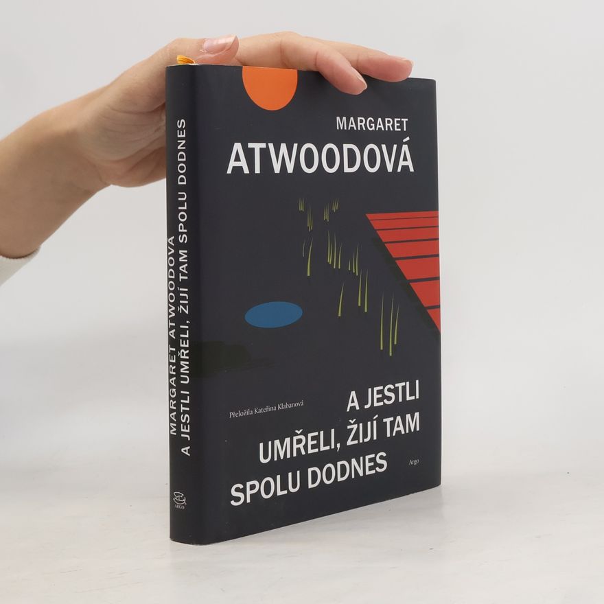 Margaret Atwood A jestli umřeli, žijí tam spolu dodnes