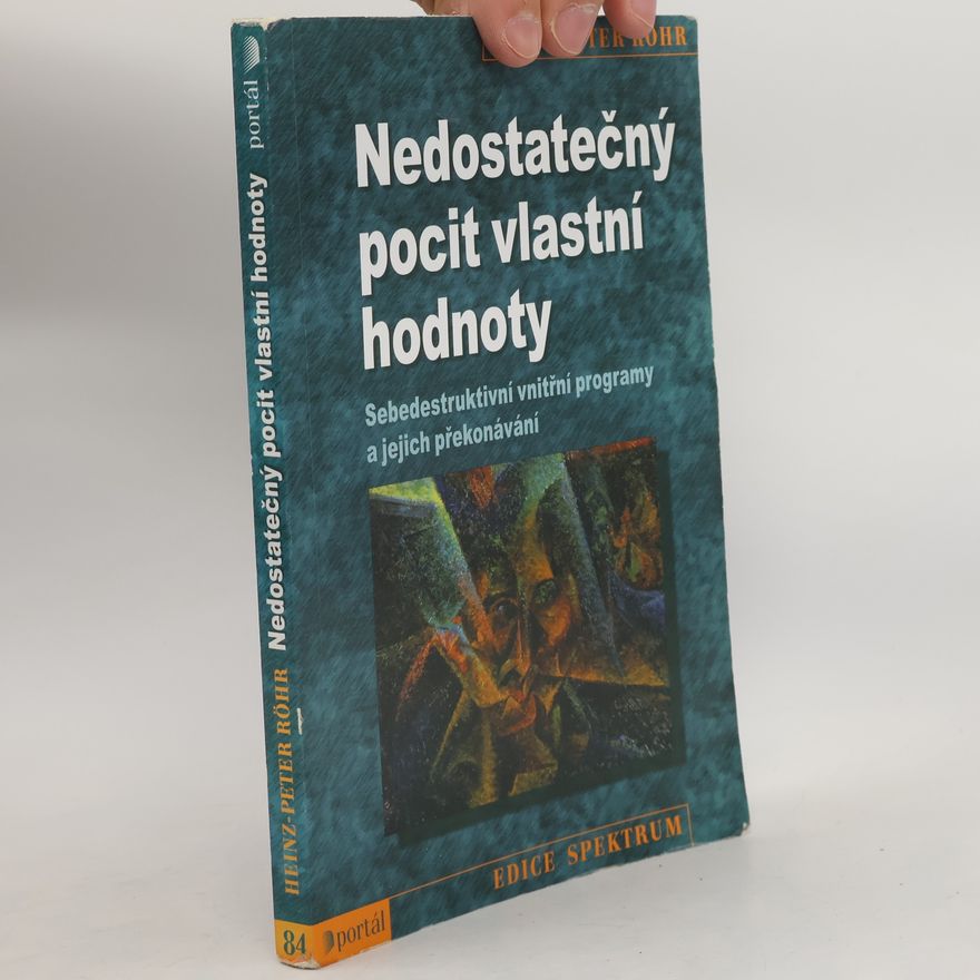 Heinz-Peter Röhr Nedostatečný pocit vlastní hodnoty. Sebedestruktivní vnitřní programy a jejich překonávání