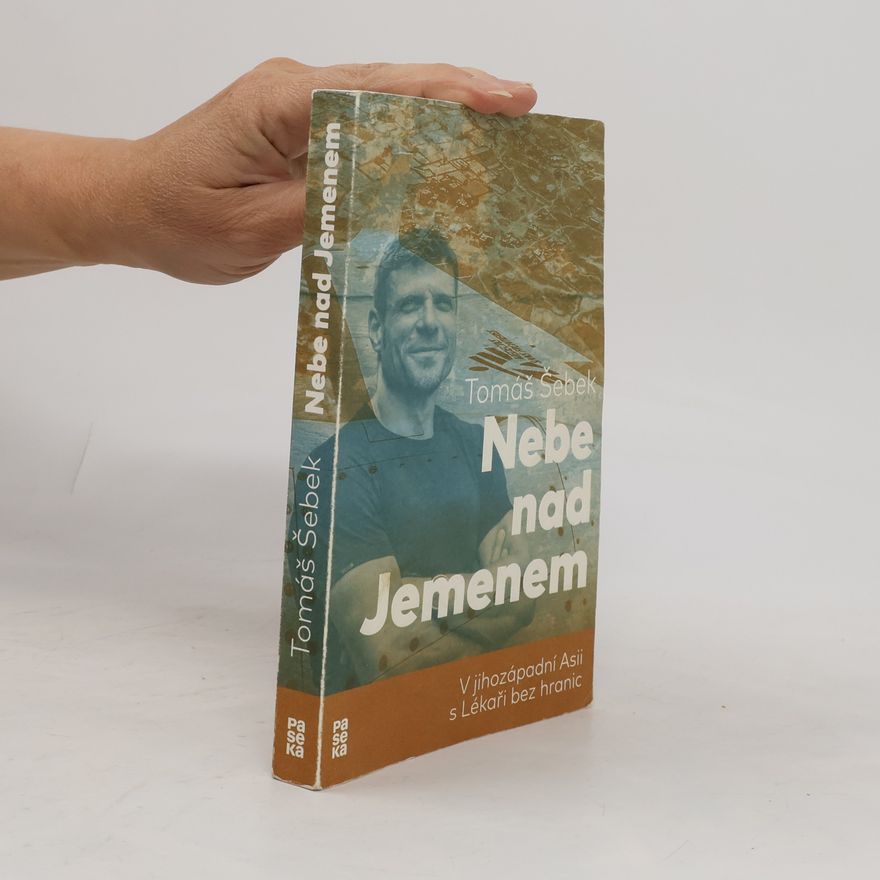 Tomáš Šebek Nebe nad Jemenem : v jihozápadní Asii s Lékaři bez hranic