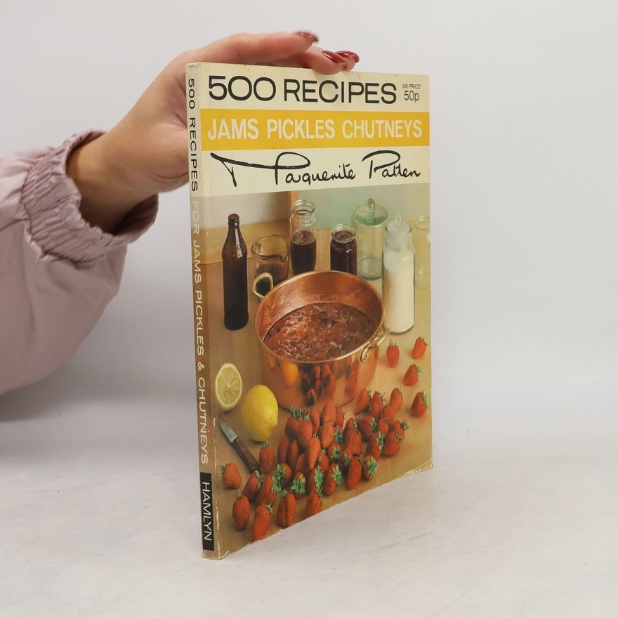 Marguerite Patten OBE 500 Recipes for Jams, Pickles, Chutneys