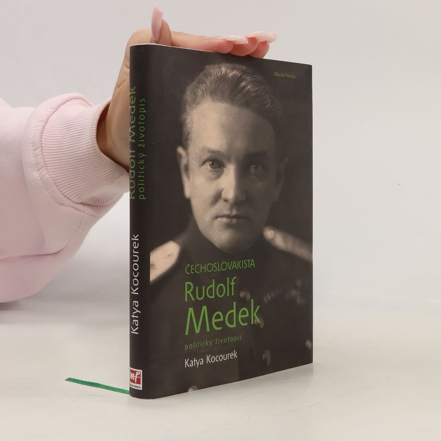 Katya Kocourek Čechoslovakista Rudolf Medek. Politický životopis