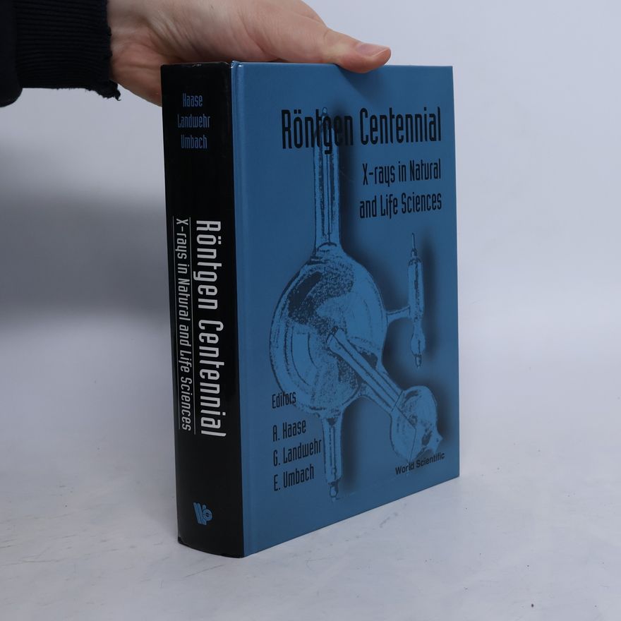 Axel Haase Röntgen Centennial - X-Rays in Natural and Life Sciences