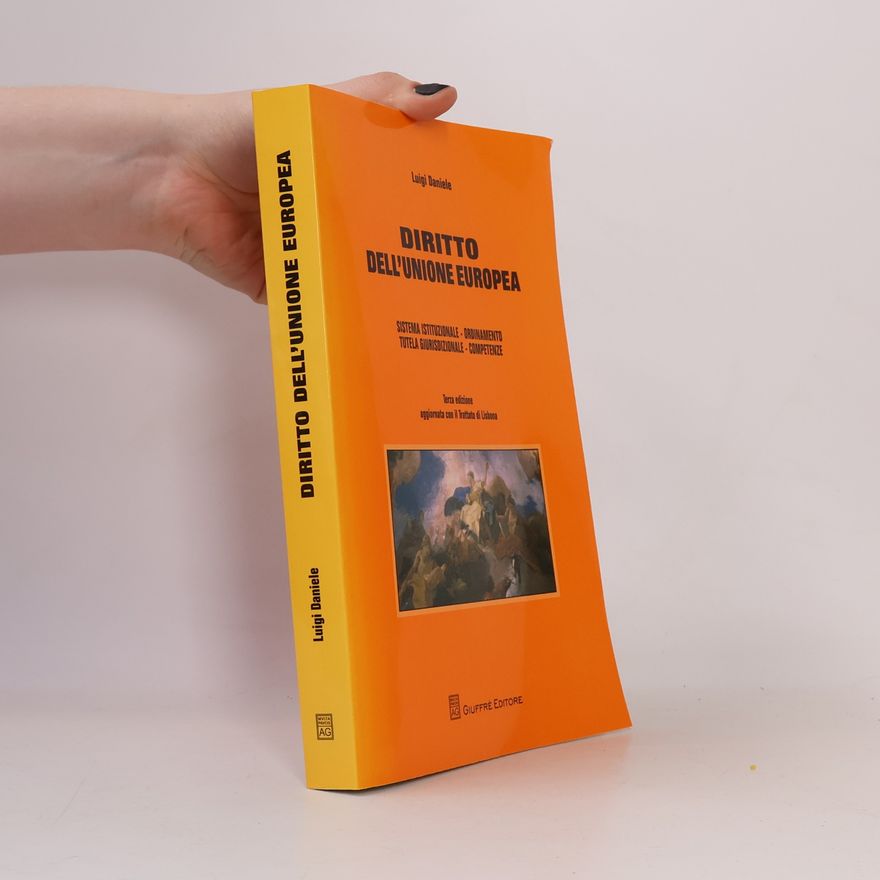 Luigi Daniele Diritto dell'Unione europea. Sistema istituzionale. Ordinamento. Tutela giurisdizionale. Competenze - Terza edizione aggiornata con il Trattato di Lisbona