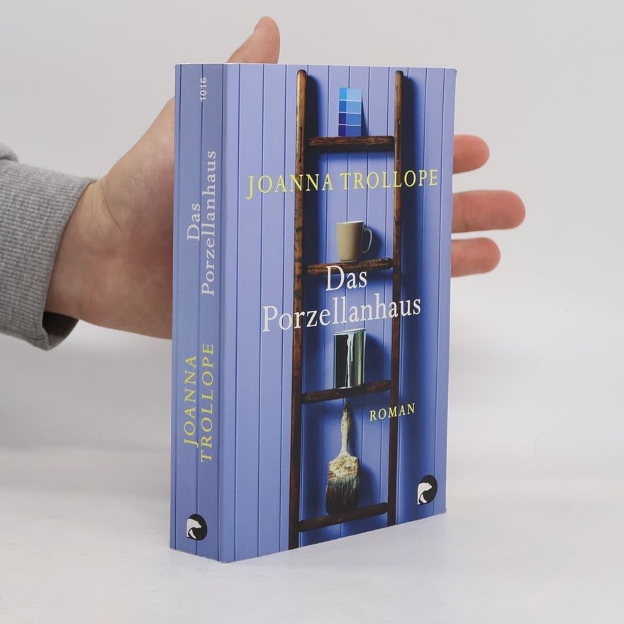 Joanna Trollope Das Porzellanhaus
