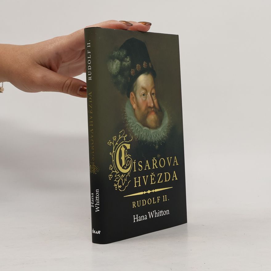 Hana Parkánová-Whitton Císařova hvězda : Rudolf II.