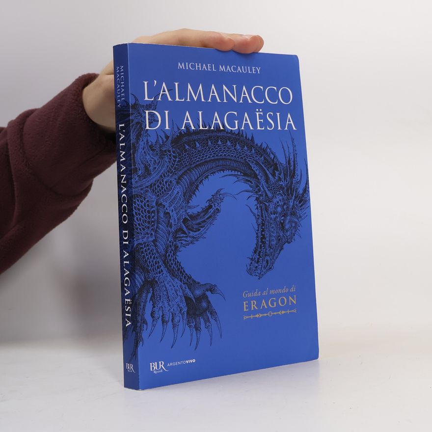 Michael Macauley L'almanacco di Alagaësia. Guida al mondo di Eragon (BUR Argentovivo)