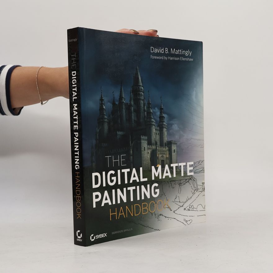 David B. Mattingly The Digital Matte Painting Handbook