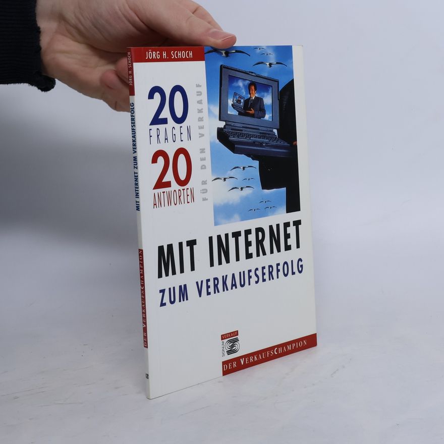 Jörg H. Schoch Der VerkaufsChampion: Mit Internet zum Verkaufserfolg