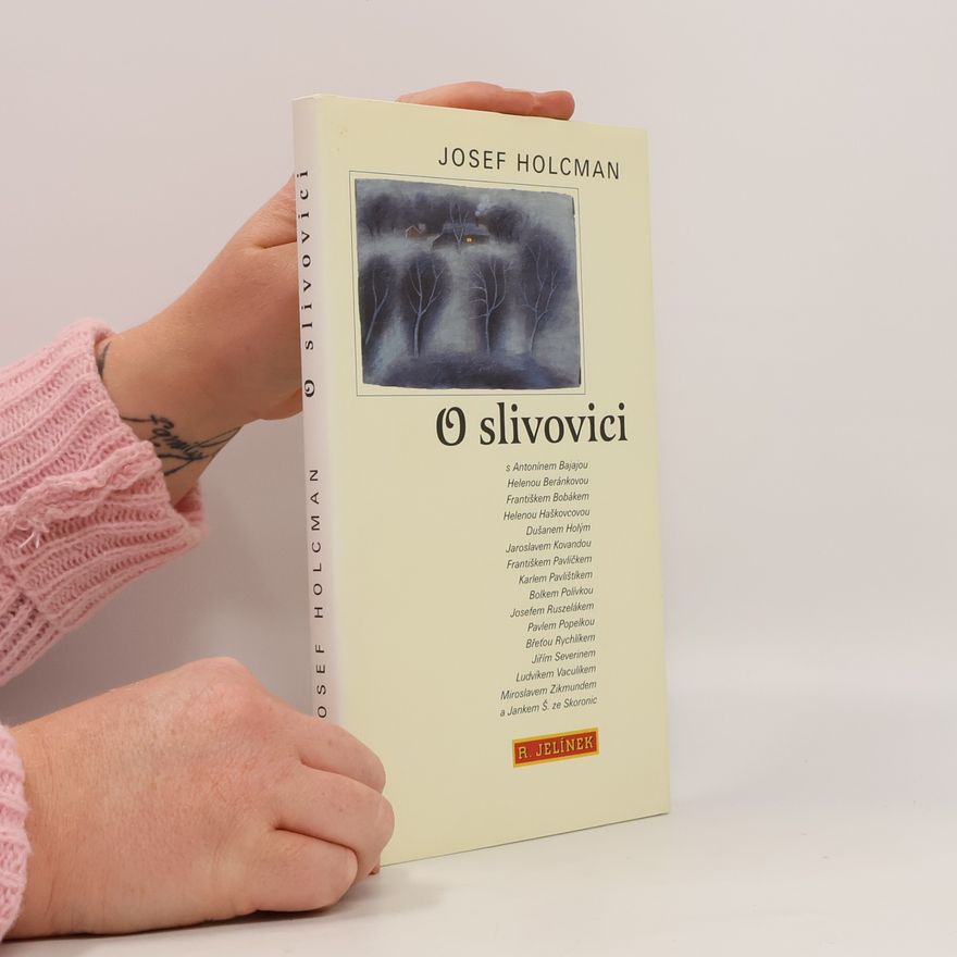 Josef Ruszelák O slivovici: S Antonínem Bajajou ... [et al.]