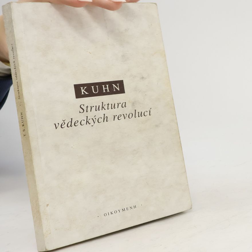Thomas Samuel Kuhn Struktura vědeckých revolucí