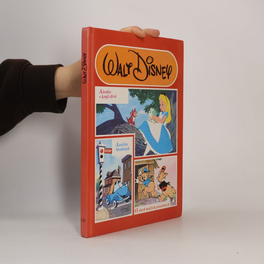 Walt Disney Alenka v kraji divů. Autíčko Modrásek. O třech malých prasátkách.