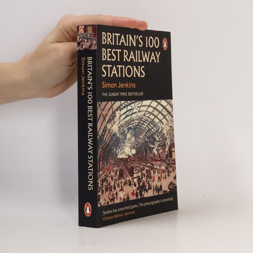 Simon Jenkins Britain's 100 Best Railway Stations