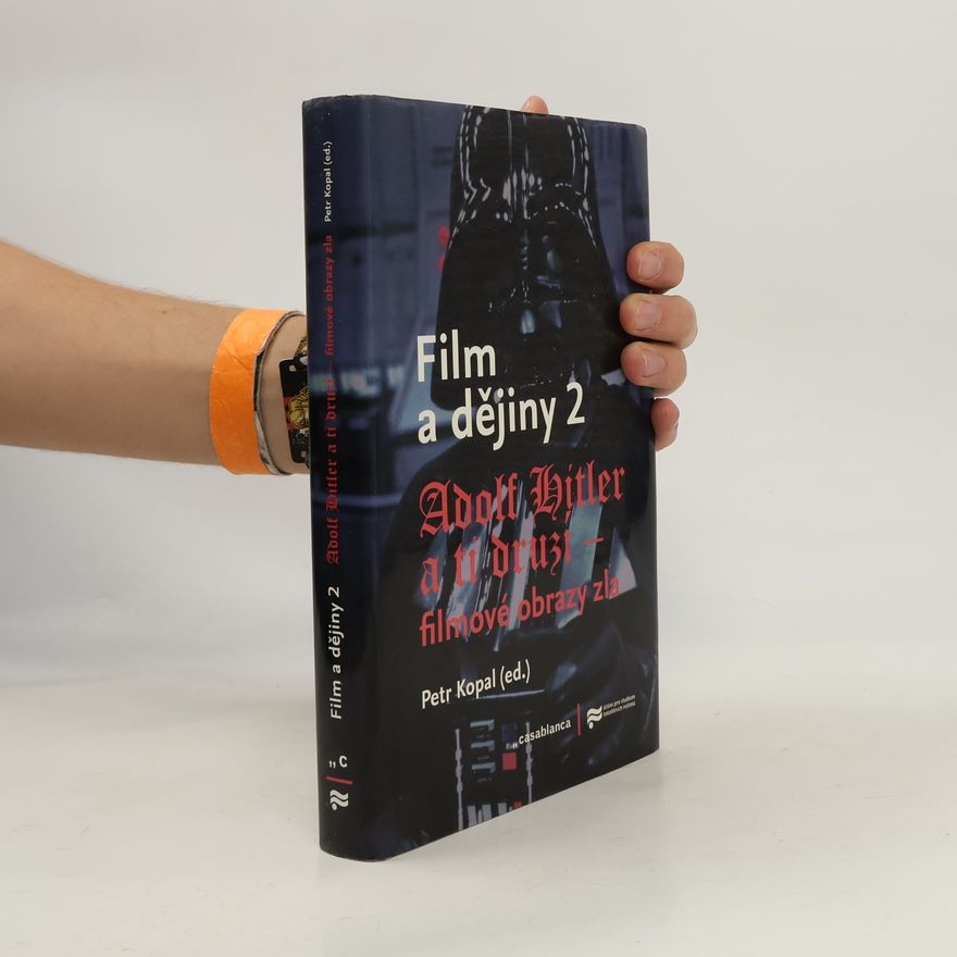 Petr Kopal Film a dějiny 2. Adolf Hitler a ti druzí - filmové obrazy zla