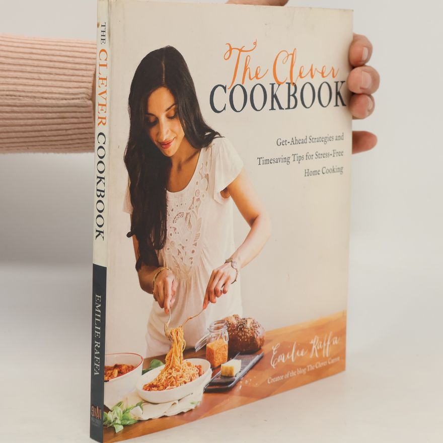 Emilie Raffa The Clever Cookbook